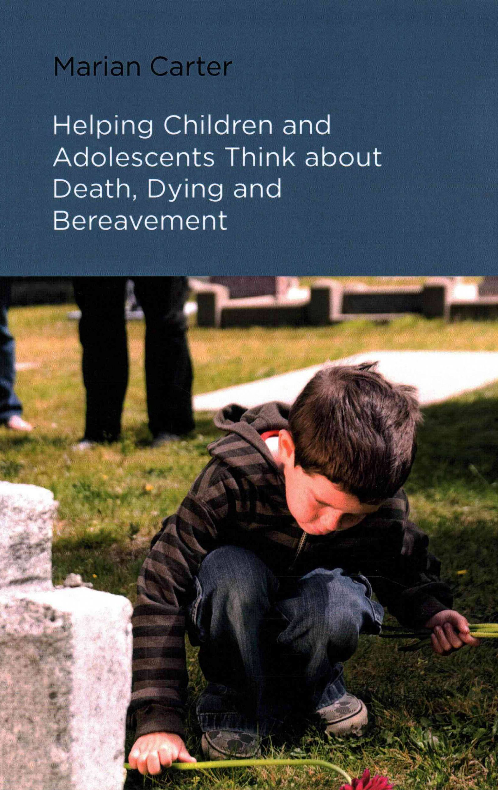 Helping Children and Adolescents Think about Death, Dying and Bereavement