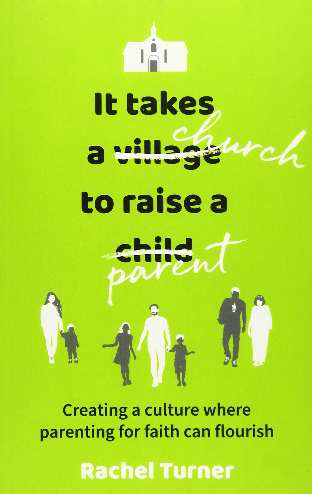 It takes a Church to Raise a Parent:  Creating a culture where parenting for faith can flourish