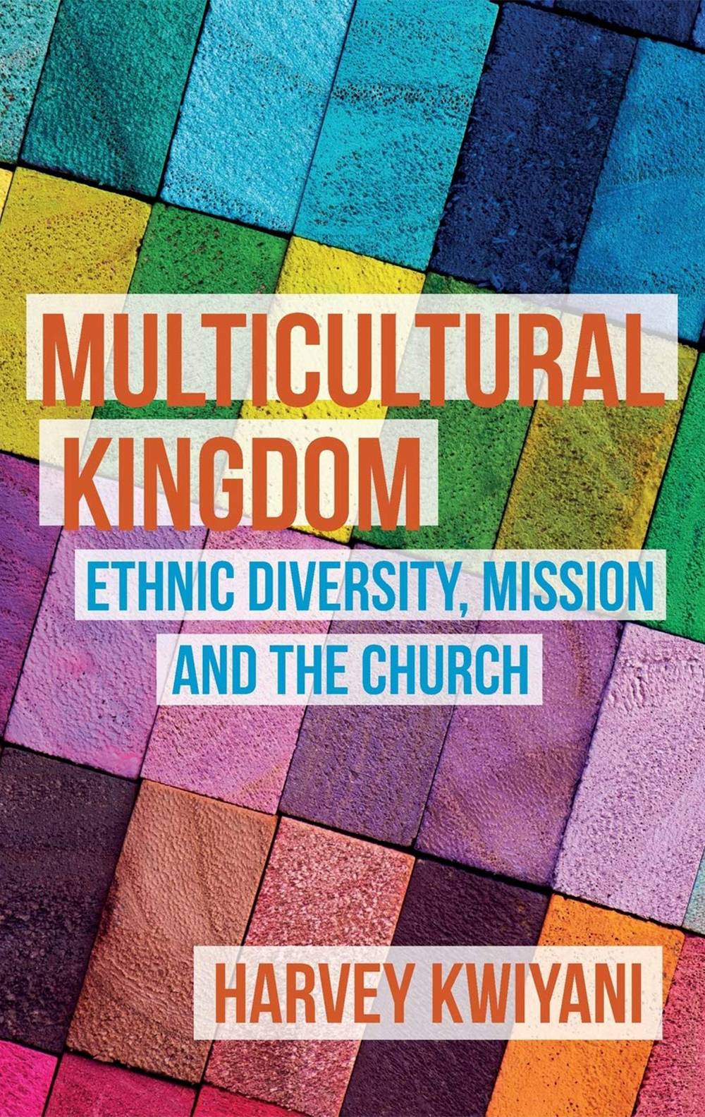 Multicultural Kingdom: Ethnic  Diversity, Mission and the Church