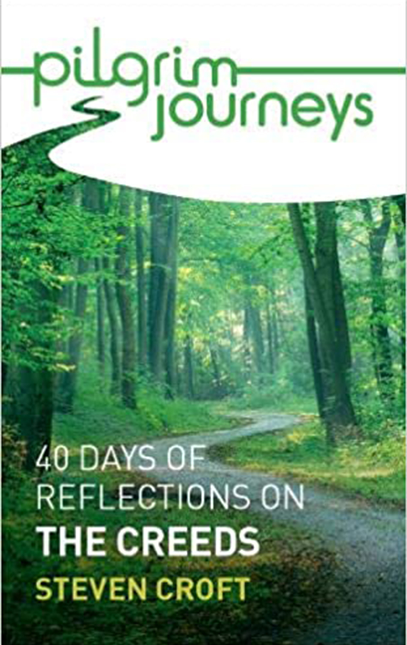 Pilgrim Journeys: 40 Days of Reflections on the Creeds