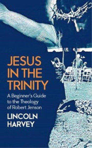Jesus in the Trinity: a Beginner’s Guide to the Theology of Robert Jenson