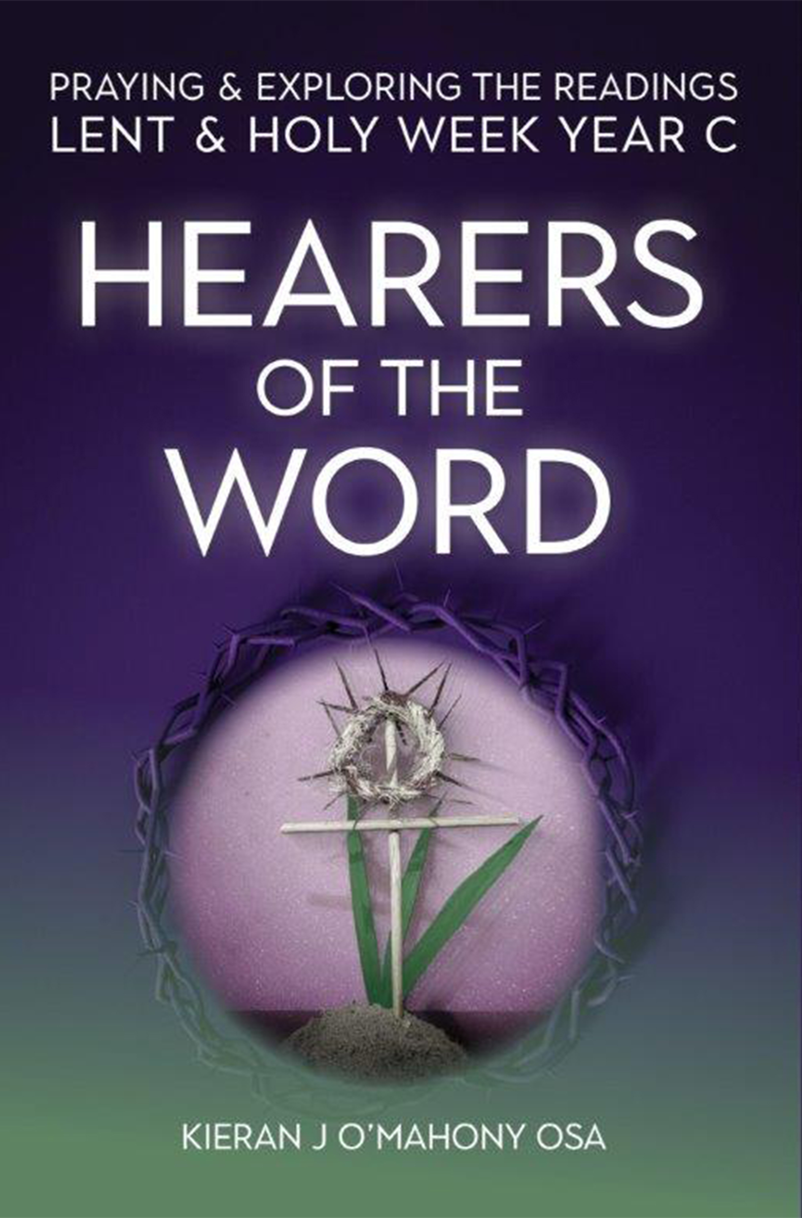 Hearers of the Word. Lent and Holy Week Year C