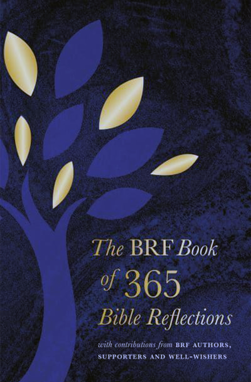 The BRF Book of 365 Bible Reflections: with contributions from BRF Authors, Supporters and Well-Wishers