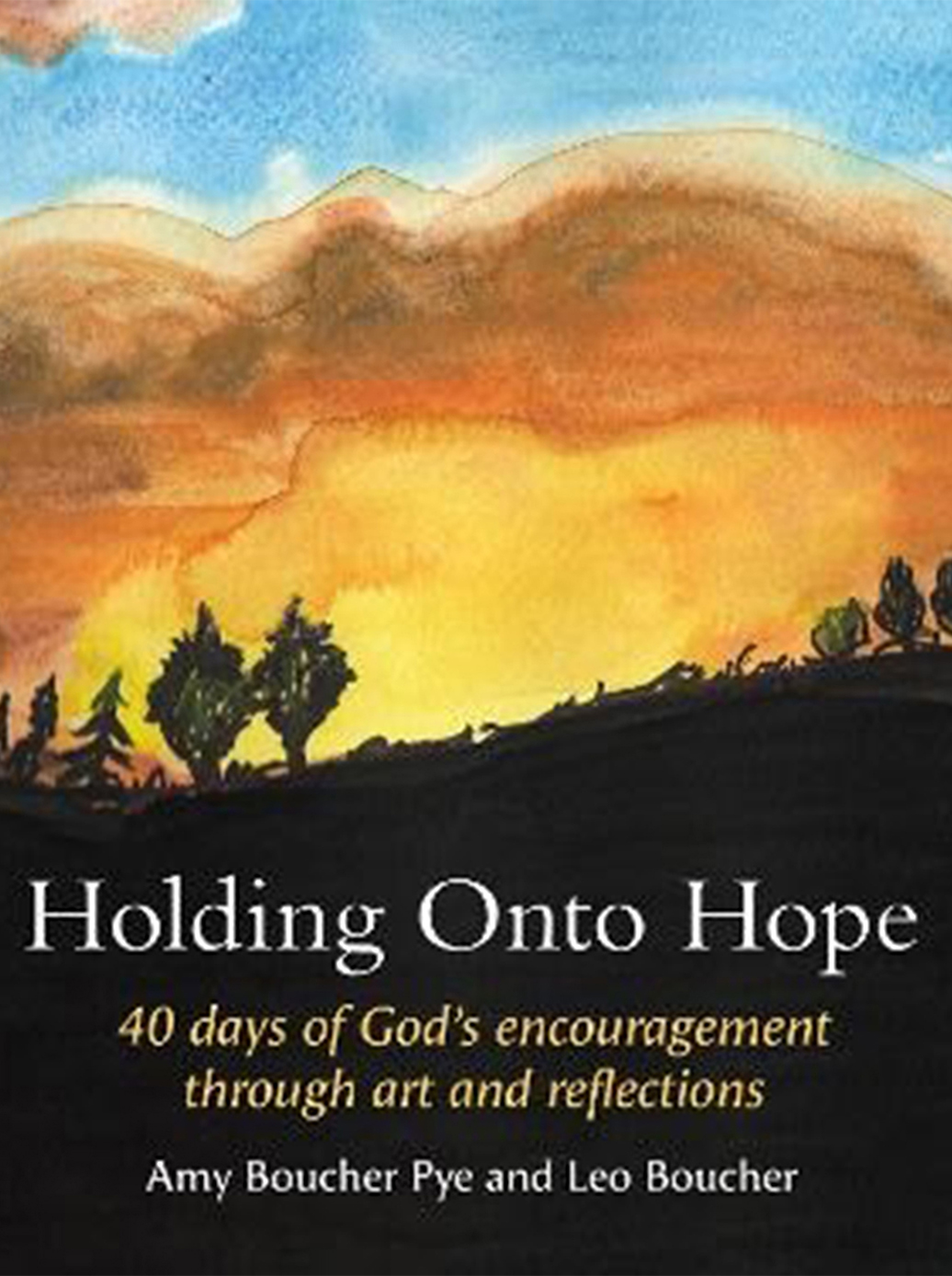 Holding on to Hope:  40 days of God’s encouragement through art and reflections